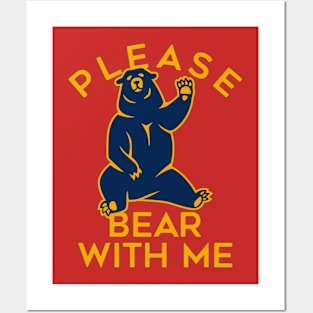 Please  Bear with me Posters and Art